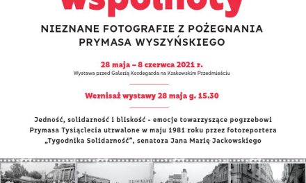 Wernisaż wystawy- „Doświadczyć wspólnoty. Nieznane fotografie z pożegnania Prymasa Wyszyńskiego”