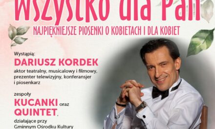 Dariusz Kordek gwiazdą koncertu „Wszystko dla Pań”